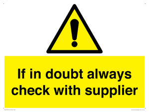 If in doubt always check with supplier